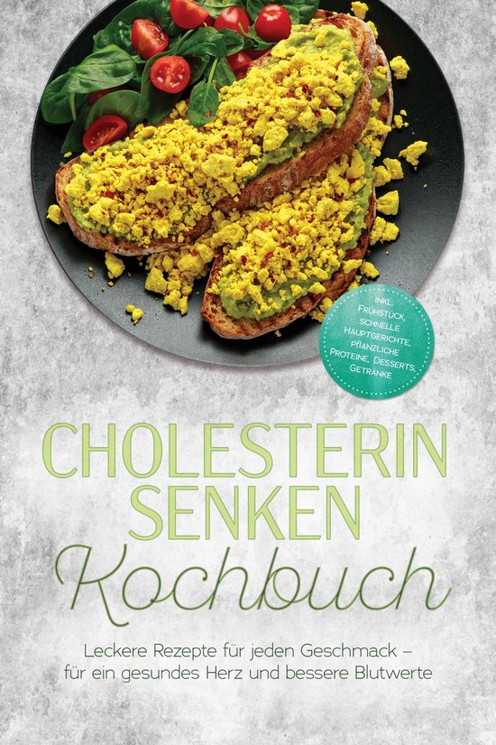 Cholesterin senken Kochbuch: Leckere Rezepte für jeden Gesc ... - cover