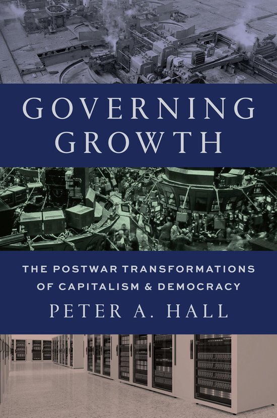 Boekomslag met de titel 'Governing Growth', over de naoorlogse transformaties van kapitalisme & democratie door Peter A. Hall.
