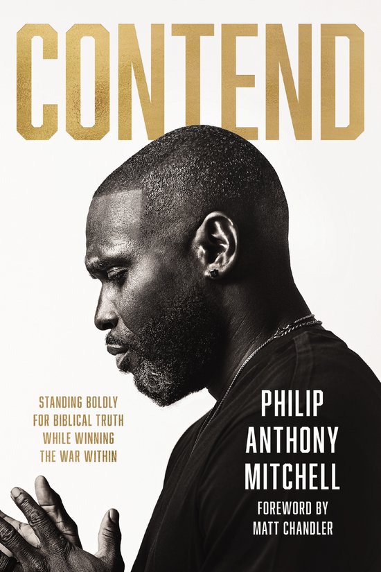 Boekomslag met de titel "CONTEND" en een portret van een man in profiel, met de tekst "STANDING BOLDLY FOR BIBLICAL TRUTH WHILE WINNING THE WAR WITHIN".