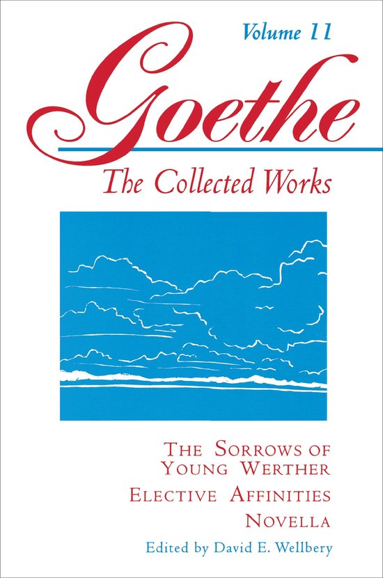 Boekomslag van Goethe, Volume 11: The Collected Works. De titel "Goethe" staat in sierlijke rode letters. Hieronder staat "The Collected Works" in zwarte letters. Een blauw vak met witte wolken is afgebeeld. Onder het blauwe vak staan de titels "The Sorrows of Young Werther", "Elective Affinities", "Novella" en "Edited by David E. Wellbery".
