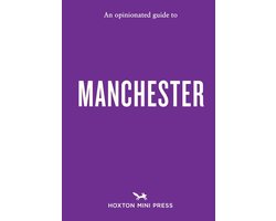 An Opinionated Guide to Manchester
