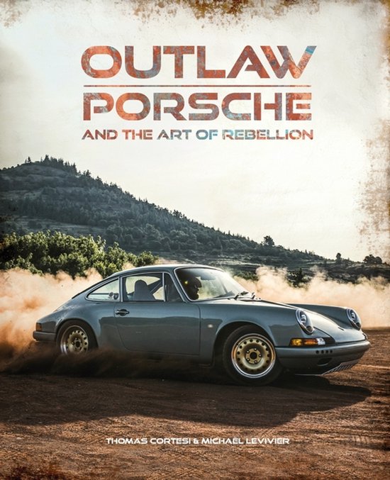 Outlaw: Porsche And The Art Of Rebellion - cover
