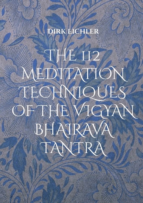 The 112 Meditation Techniques of the Vigyan Bhairava Tantra - cover