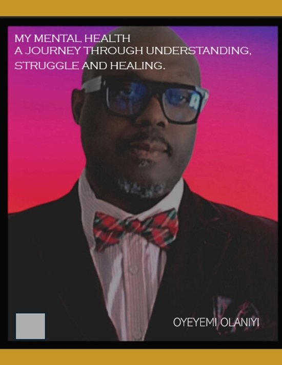 MY MENTAL HEALTH A Journey Through Understanding, Struggle,  ... - cover