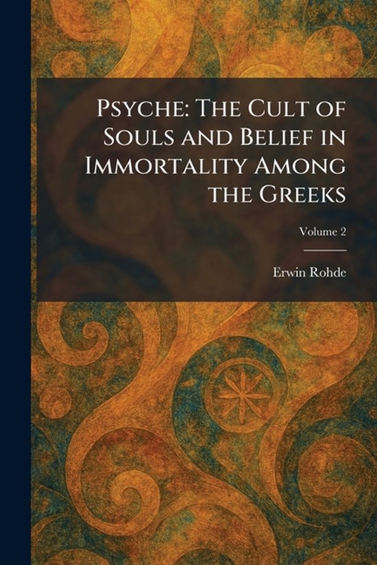 Boek, Psyche: The Cult of Souls and Belief in Immortality Among the Greeks, Volume 2, Erwin Rohde.