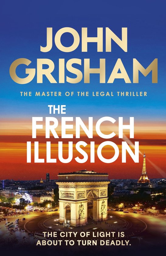 Couverture du livre 'The French Illusion' de John Grisham, avec l'Arc de Triomphe et la Tour Eiffel au coucher du soleil.