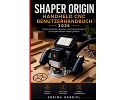 Shaper Origin Handheld CNC Benutzerhandbuch 2026