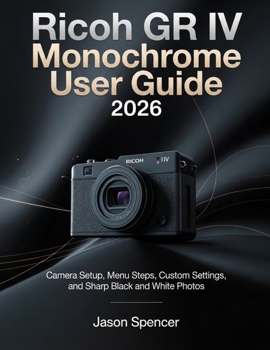 Ricoh GR IV Monochrome User Guide 2026 - cover