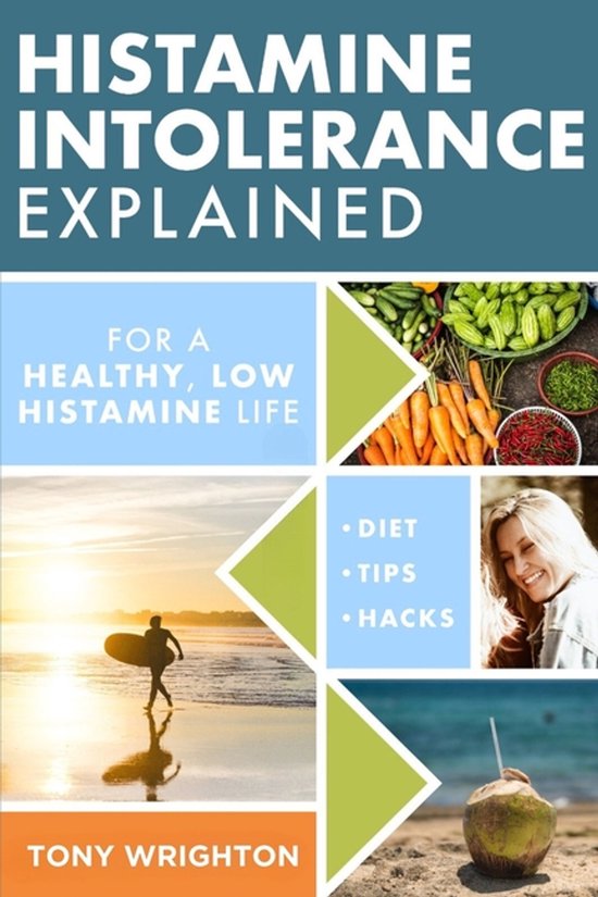 The Histamine Intolerance- Histamine Intolerance Explained - cover