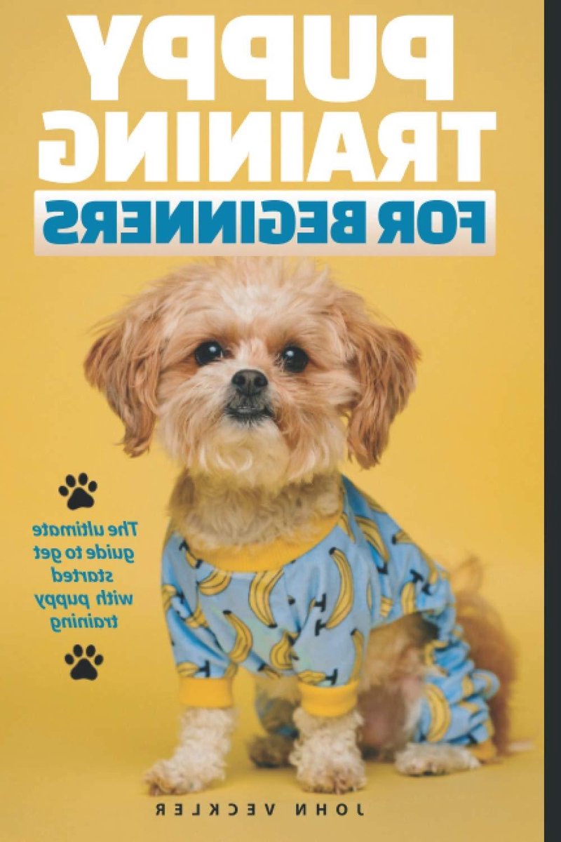 Puppy Training Gids - Beginners Handleiding - Gedrag Verbeteren - Positieve Technieken - 55 Pagina's - Niet Van Toepassing