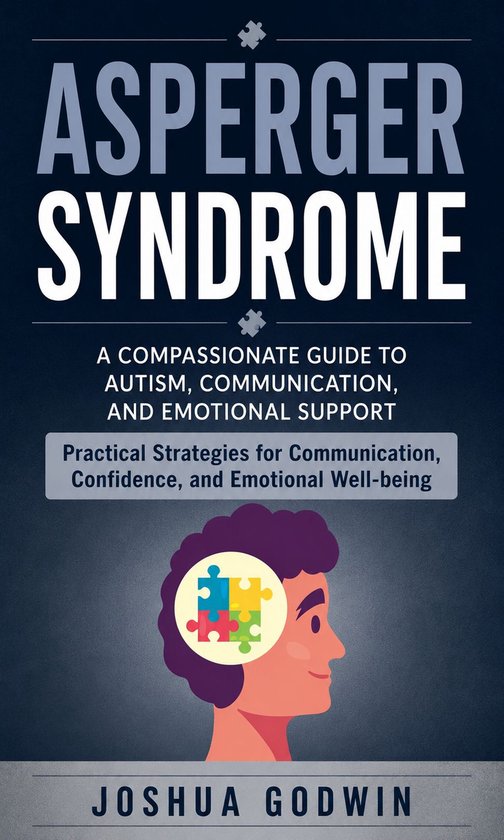 Asperger Syndrome: A Compassionate Guide to Autism, Communic ... - cover