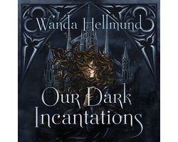 Our Dark Incantations