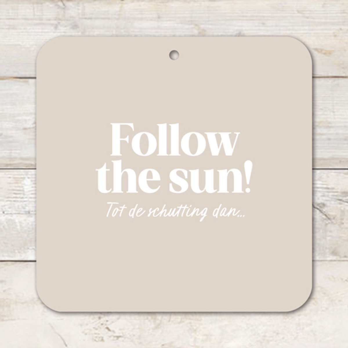 Muurvierkant | Follow the sun | Buiten | Muurcirkel | Tegel met tekst