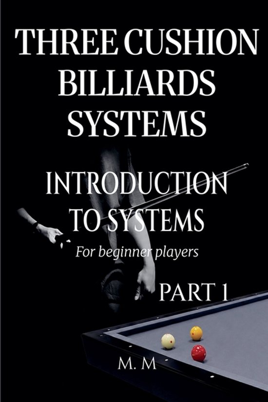 Introduction to Systems- Three Cushion Billiards Systems - Introduction to Systems - Part 1