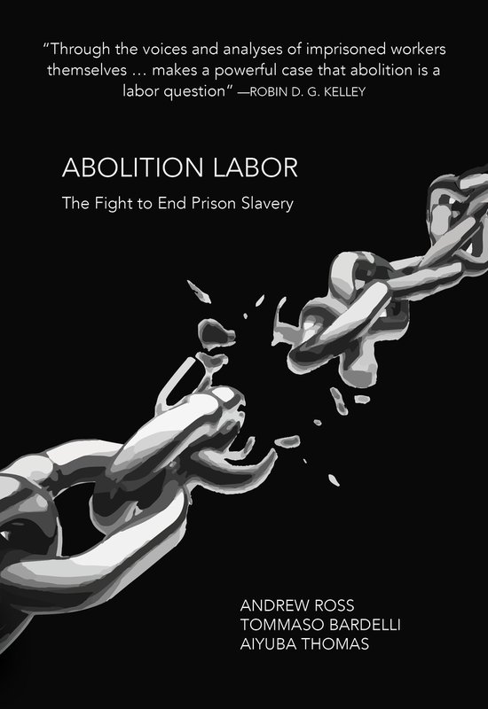 Boekomslag met de titel "ABOLITION LABOR, The Fight to End Prison Slavery". Een gebroken zware ketting op een zwarte achtergrond.