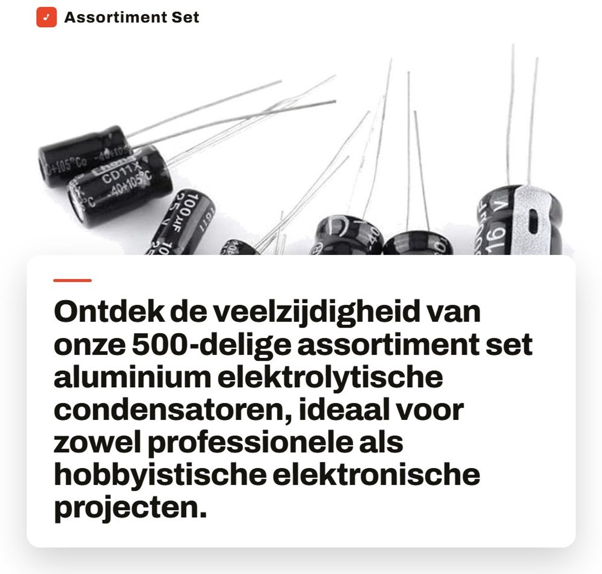 Dailygoods - Assortiment Set - 500-delige Aluminium Condensatoren - Capaciteit van 0.1uF tot 1000uF - Spanningsbereik 10V tot 50V - Ideaal voor Elektr...