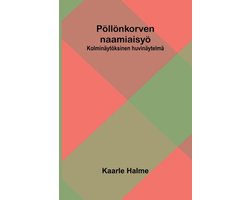 Pï¿½llï¿½nkorven naamiaisyï¿½: Kolminï¿½ytï¿½ksinen huvinï¿½ytelmï¿½