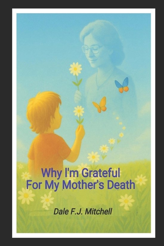 Why I'm Grateful For My Mother's Death - cover