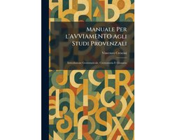 Manuale Per l'AVVIAMENTO Agli Studi Provenzali