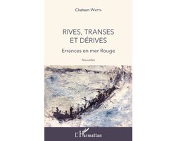 Rives, transes et dï¿½rives: Errances en mer Rouge Nouvelles