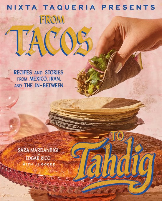 Nixta Taqueria Presents: From Tacos to Tahdig - cover