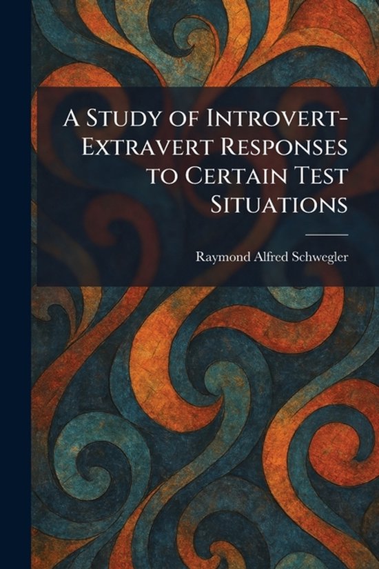 A Study of Introvert-Extravert Responses to Certain Test Sit ... - cover