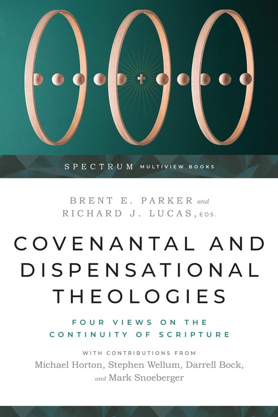 Spectrum Multiview Book Series - Covenantal and Dispensational Theologies