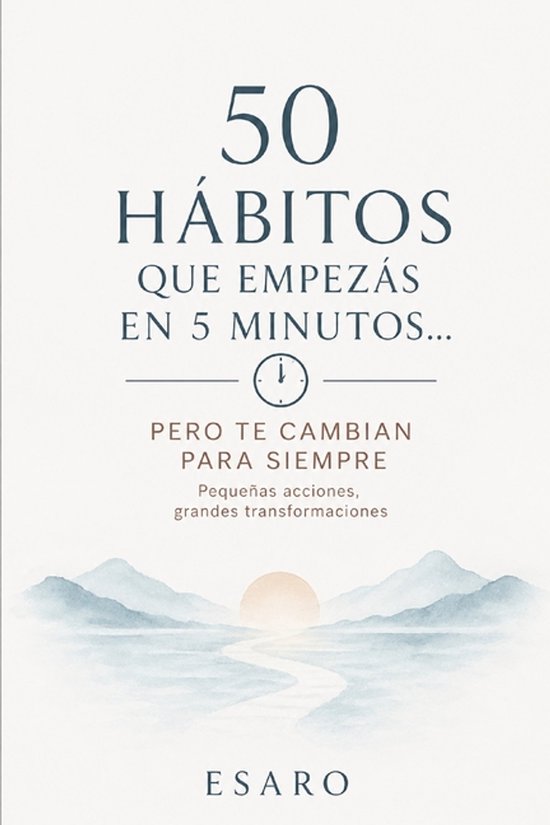 50 hábitos que empezás en 5 minutos... pero te cambian par ... - cover