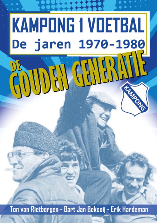 Boekcover met vier lachende voetballers, met tekst 'Kampong 1 Voetbal - De gouden generatie - De jaren 1970-1980'.