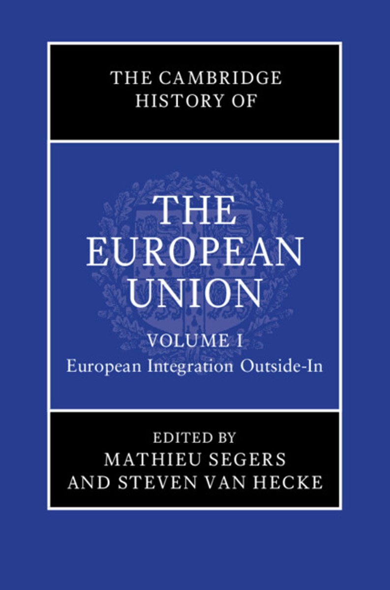The Cambridge History Of The European Union-The Cambridge History Of The European Union, Volume 1, European Integration Outside-In