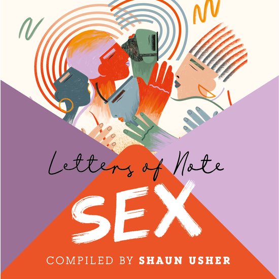 Kleurrijke illustratie met gestileerde figuren en de titel "Letters of Note: SEX", samengesteld door Shaun Usher.