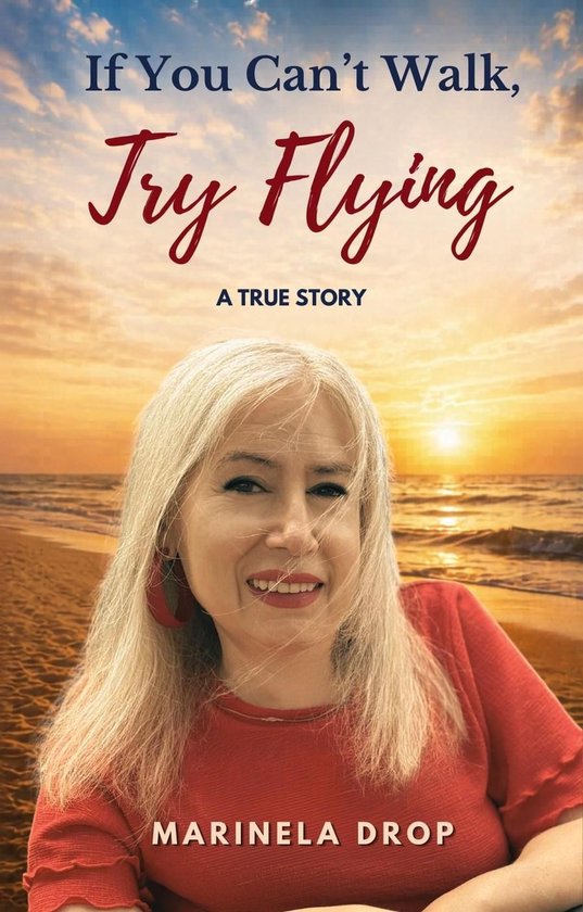 If You Can't Walk, Try Flying - A True Story - cover