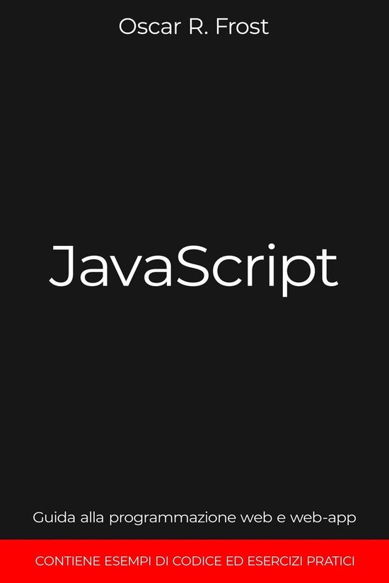 JavaScript: Guida alla Programmazione Web e Web-App. Contiene Esempi di ...