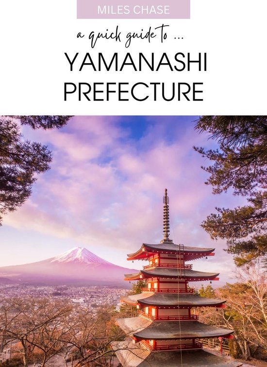 A Quick Guide To ... Yamanashi Prefecture