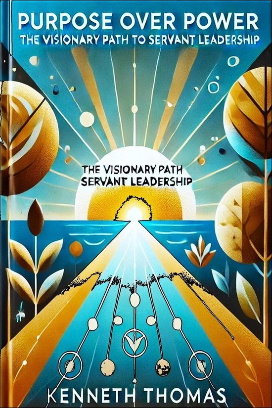 Purpose Over Power: The Visionary Path of Servant Leadership - cover