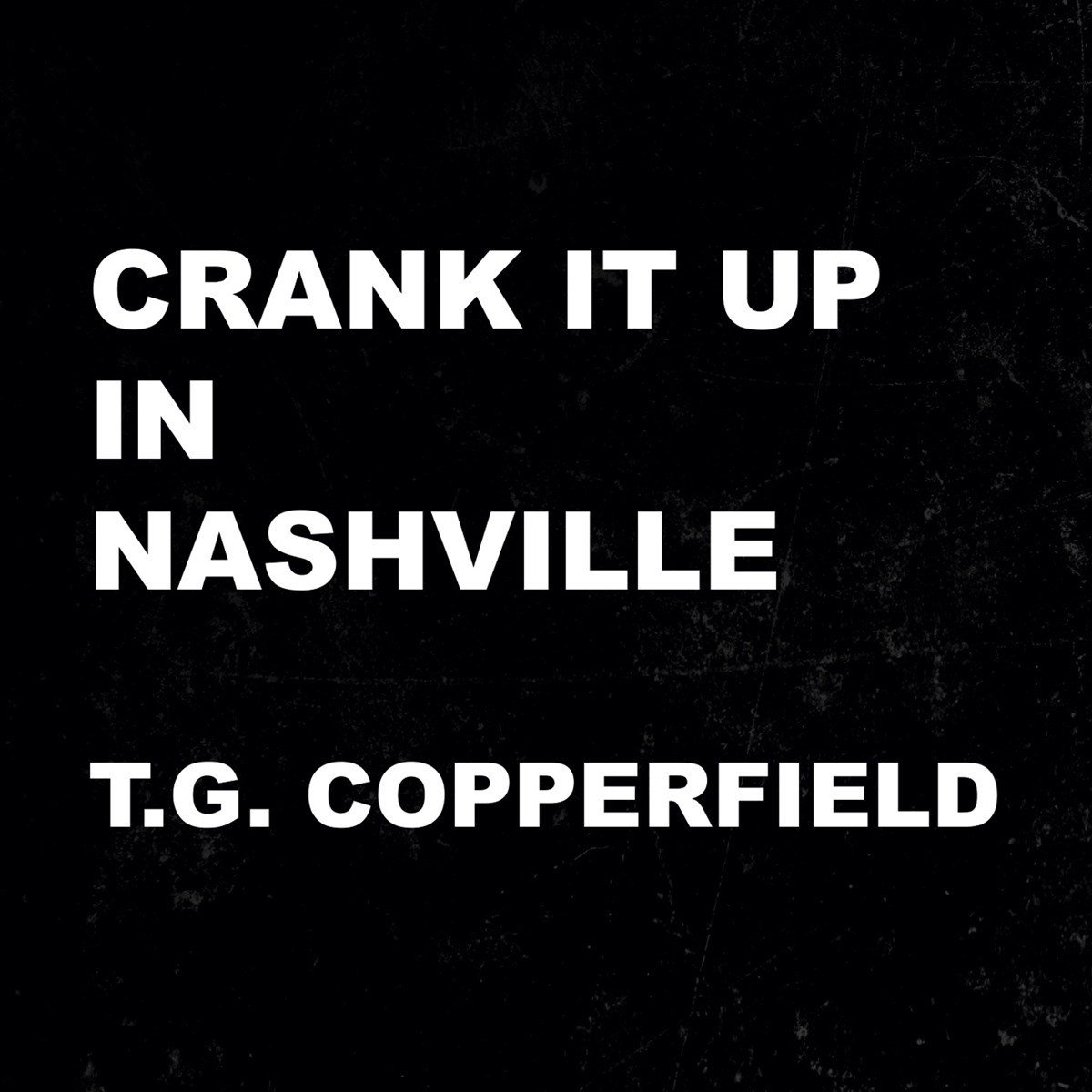 T.G. Copperfield - Cranck It Up In Nashville (CD)