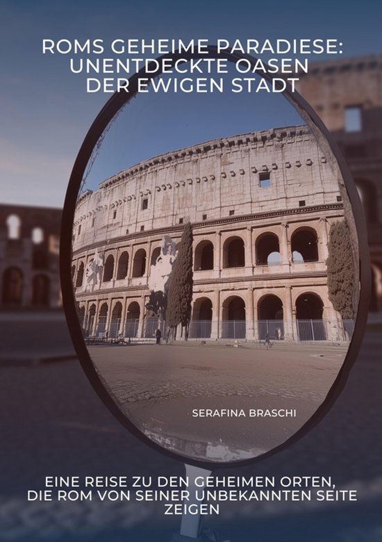 Roms geheime Paradiese: Unentdeckte Oasen der Ewigen Stadt - cover