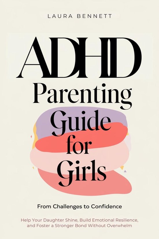 ADHD Parenting Guide for Girls: From Challenges to Confidence: Help ...