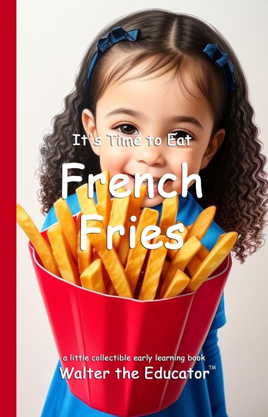 Time to Eat Book Series - It's Time to Eat French Fries