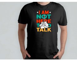 I am not here To Talk - T Shirt - BoxingLife - BoxingTraining - BoxingCommunity - FightNight - BoksenLeven - Bokstraining - BoksCommunity - VechtNacht