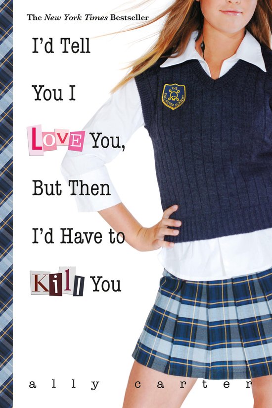 Gallagher Girls 1 - I'd Tell You I Love You, But Then I'd Ha ... - cover