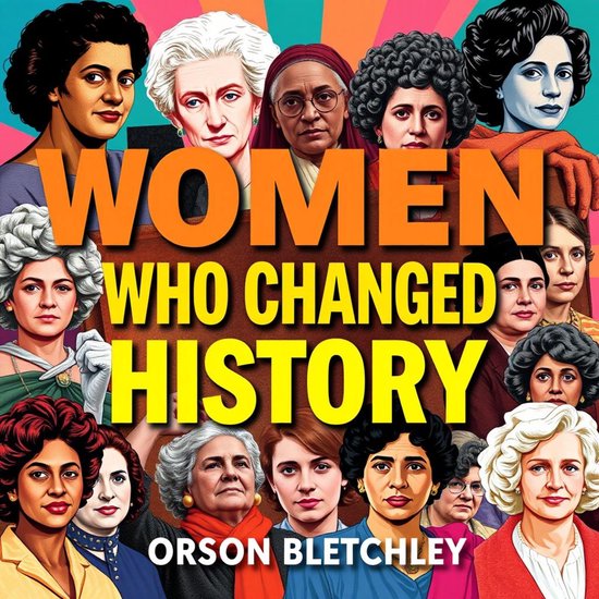Women Who Changed History: The Untold Story of Activism, Orson ...