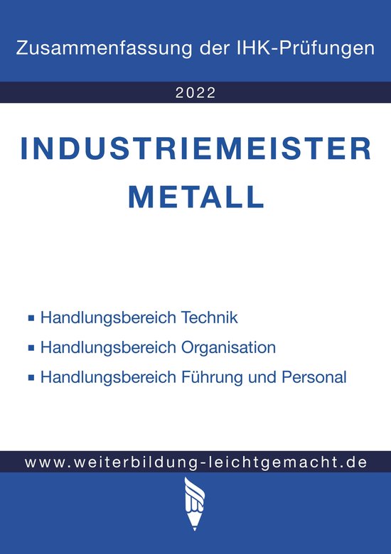 Industriemeister Metall - Zusammenfassung der IHK-Prüfungen ... - cover