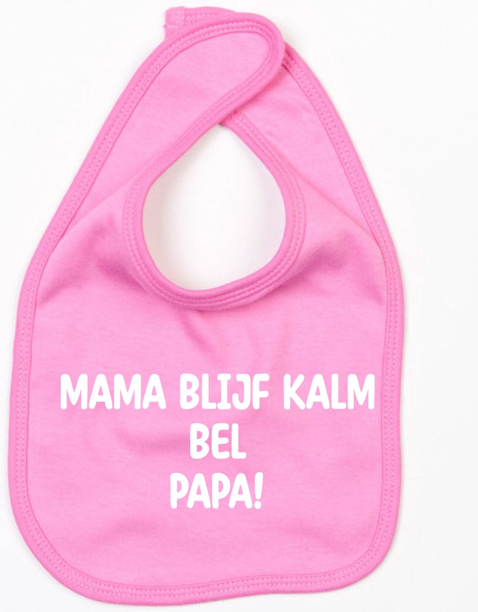 Goedkoopste Slabbetje Mama Blijf Kalm Bel Papa-Donker Roze-One Size