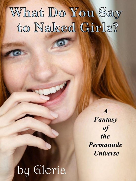 What Do You Say to Naked Girls? (ebook), Gloria 1230002306773 Boeken bol.co...