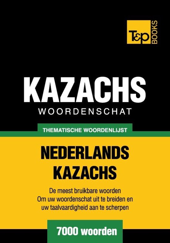 Thematische woordenschat Nederlands-Kazachs - 7000 woorden - cover