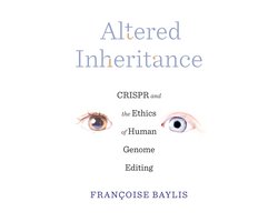 Omslag van Altered Inheritance – CRISPR and the Ethics of Human Genome Editing
