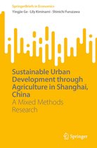 SpringerBriefs in Economics - Sustainable Urban Development through Agriculture in Shanghai, China