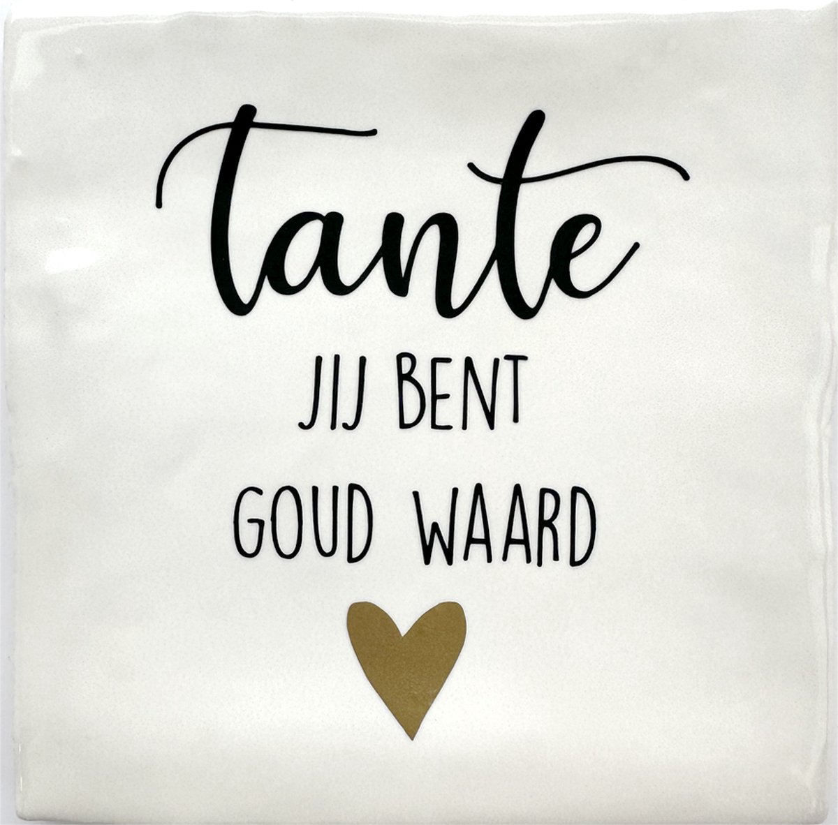 Tekst Tegeltje Tante jij bent goud waard - 10 x 10 cm - Lief Cadeau - Inclusief Plakhaakje - Merk Snoes
