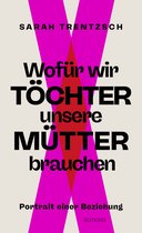 Boekomslag met de tekst 'Wofür wir Töchter unsere Mütter brauchen Portrait einer Beziehung' op een beige achtergrond met een roze X.